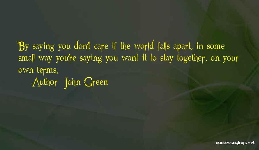 Saying You Care Quotes By John Green