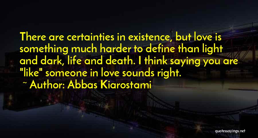 Saying You Like Someone Quotes By Abbas Kiarostami