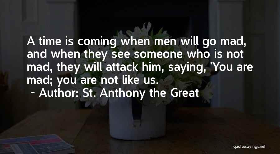 Saying You Like Someone Quotes By St. Anthony The Great