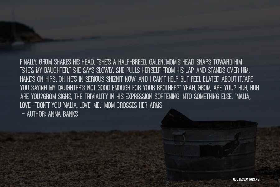 Saying You Love Her Quotes By Anna Banks