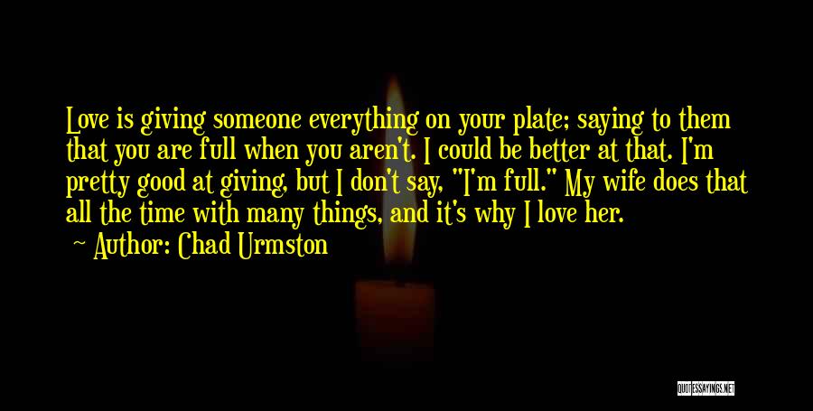 Saying You Love Her Quotes By Chad Urmston