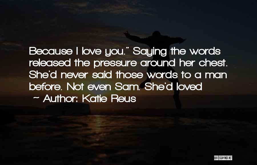 Saying You Love Her Quotes By Katie Reus