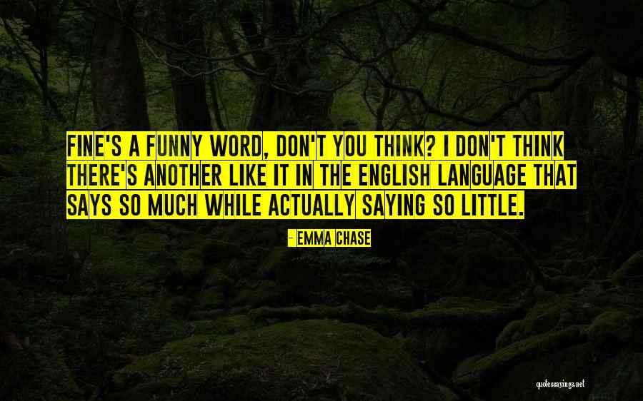 Saying You Re Fine Quotes By Emma Chase