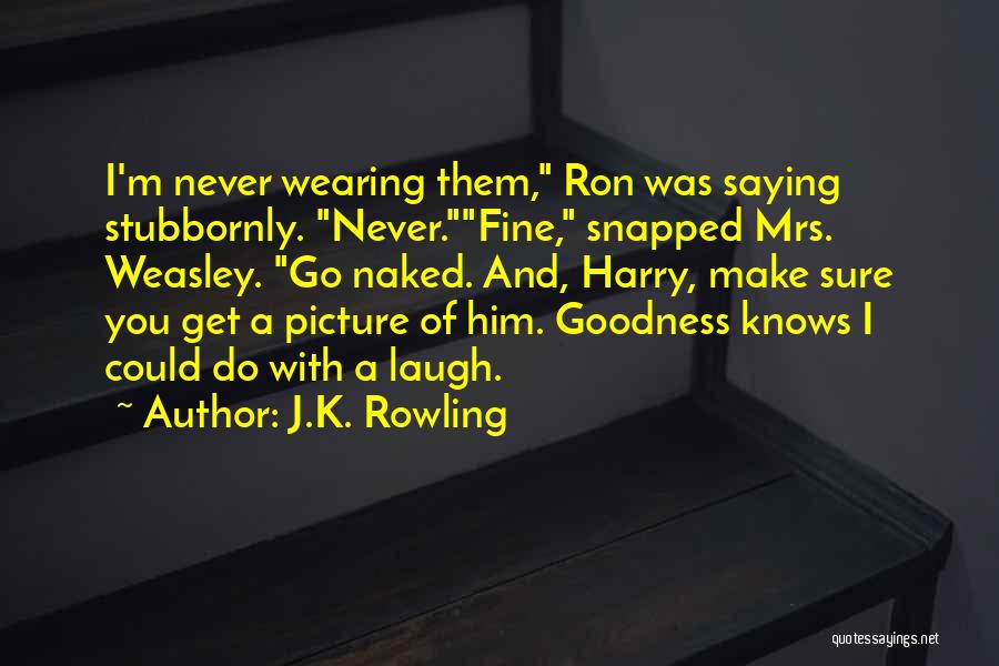 Saying You Re Fine Quotes By J.K. Rowling