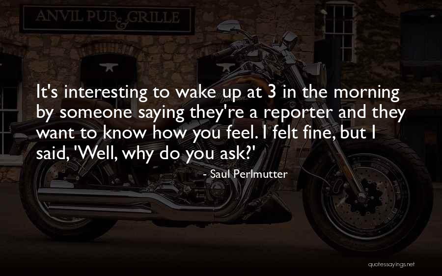 Saying You Re Fine Quotes By Saul Perlmutter