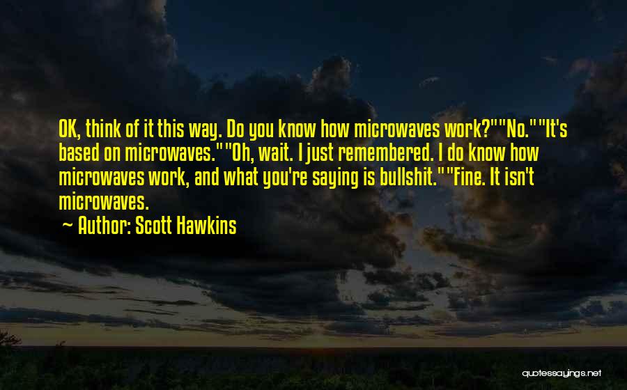 Saying You Re Fine Quotes By Scott Hawkins
