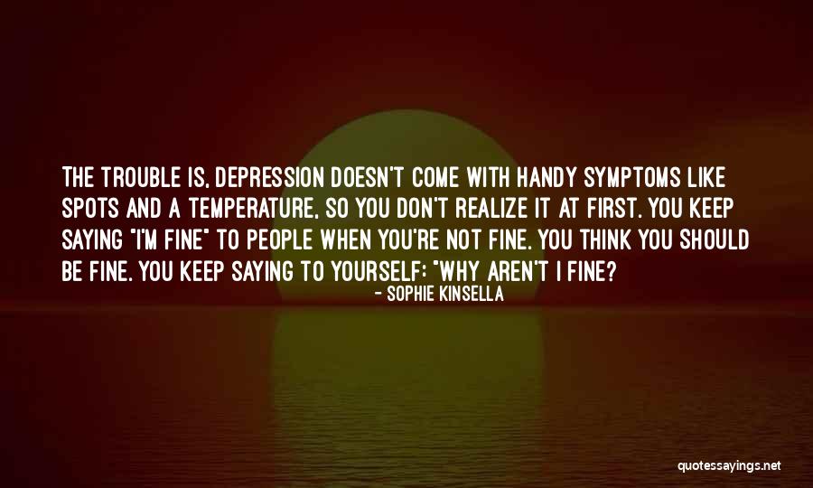 Saying You Re Fine Quotes By Sophie Kinsella