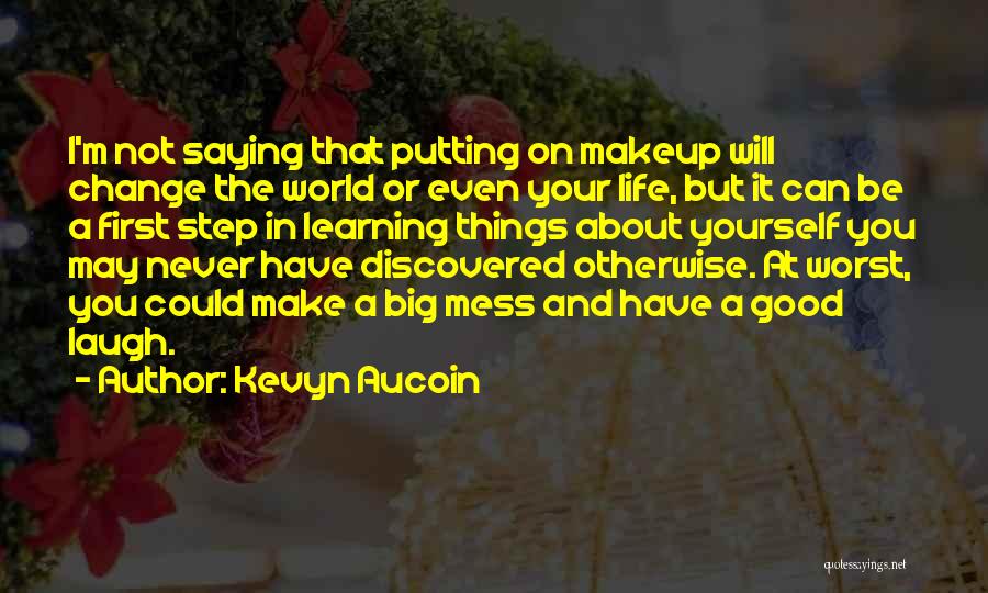 Saying You Will Change Quotes By Kevyn Aucoin