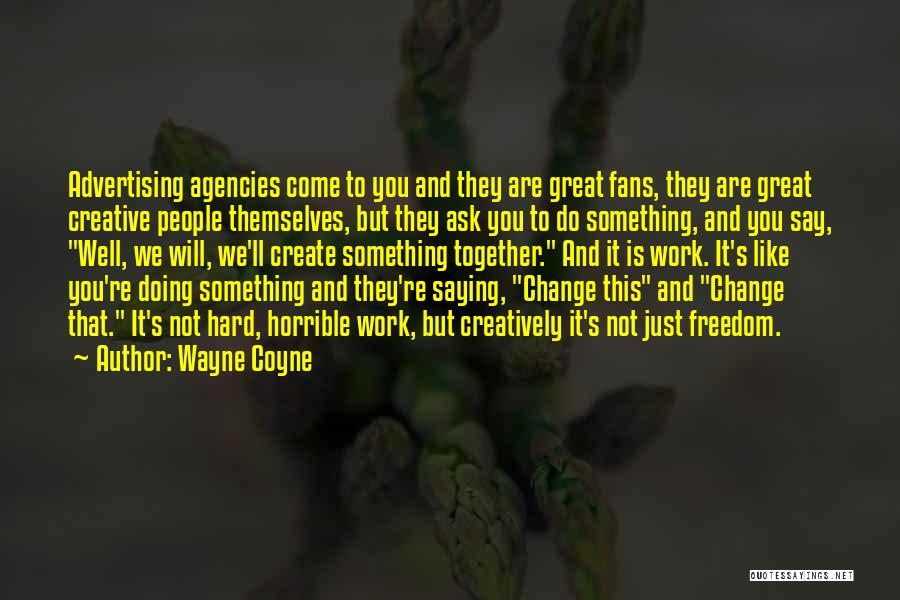 Saying You Will Change Quotes By Wayne Coyne