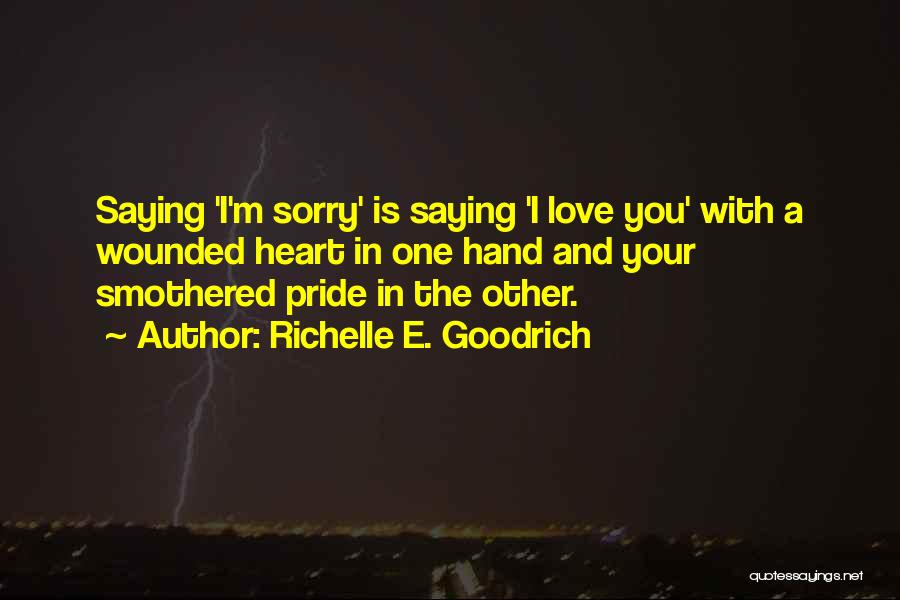 Saying Your Sorry Quotes By Richelle E. Goodrich