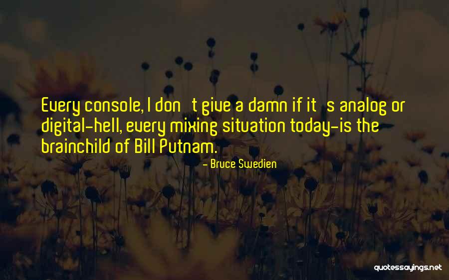 Sayings Upstream Quotes By Bruce Swedien Sayings Upstream Quotes By Bruce Swedien