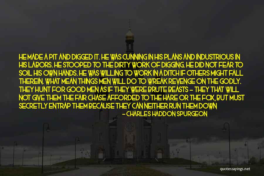 Says Not In The Pit Quotes By Charles Haddon Spurgeon Says Not In The Pit Quotes By Charles Haddon Spurgeon