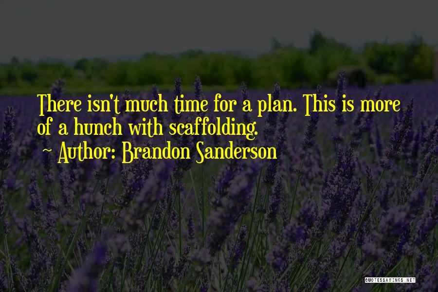 Scaffolding Quotes By Brandon Sanderson