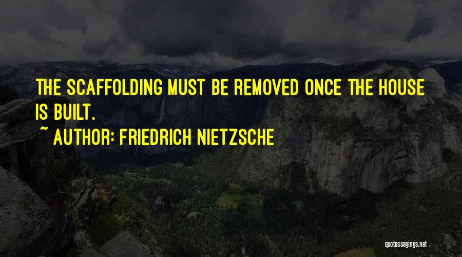 Scaffolding Quotes By Friedrich Nietzsche