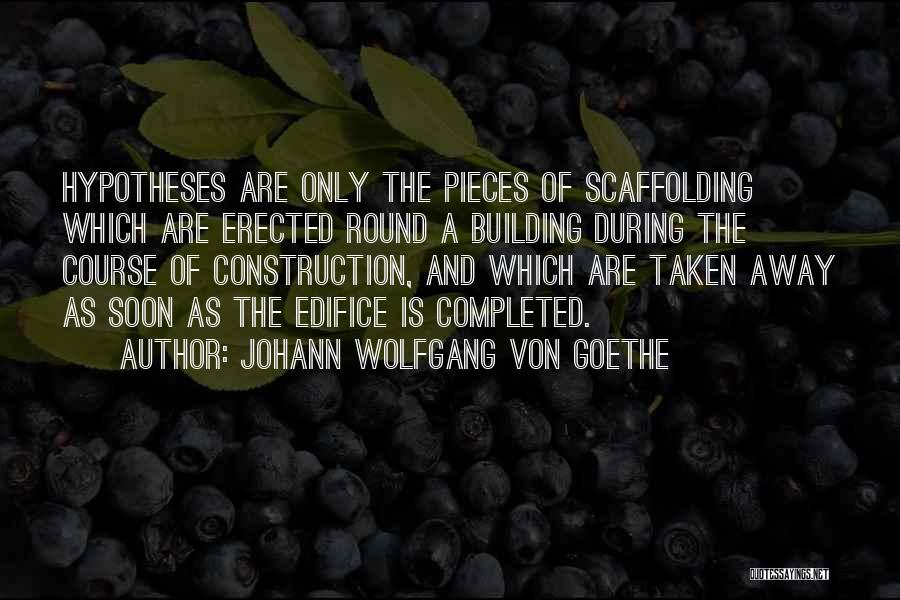 Scaffolding Quotes By Johann Wolfgang Von Goethe