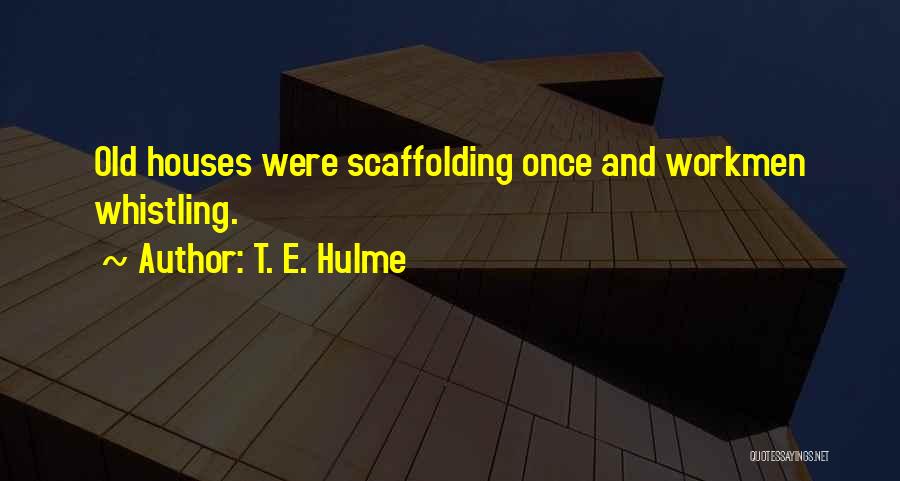 Scaffolding Quotes By T. E. Hulme