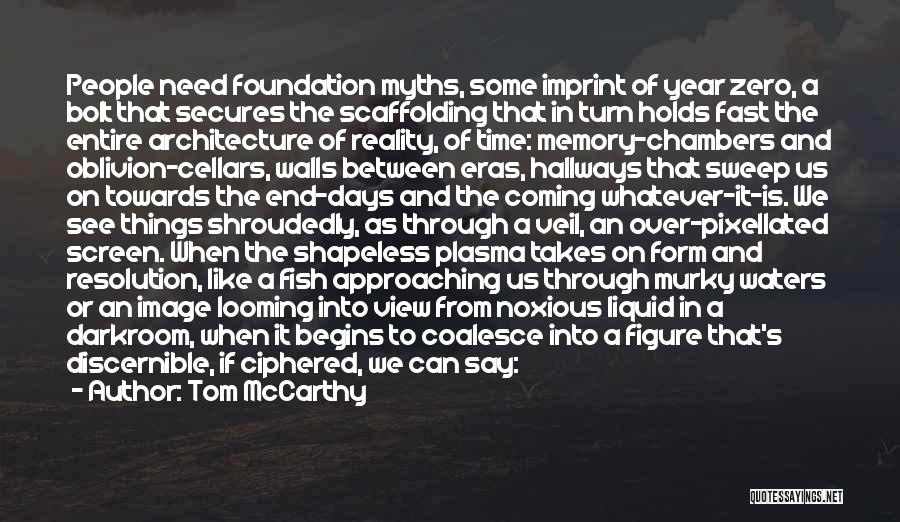 Scaffolding Quotes By Tom McCarthy