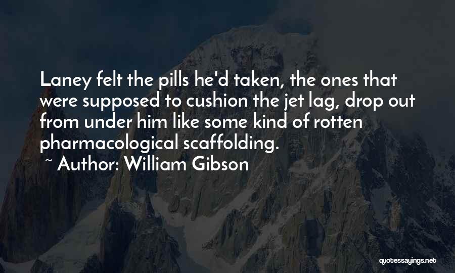 Scaffolding Quotes By William Gibson