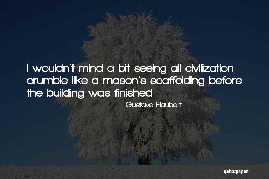 Scaffolding Scaffolding Quotes By Gustave Flaubert Scaffolding Scaffolding Quotes By Gustave Flaubert