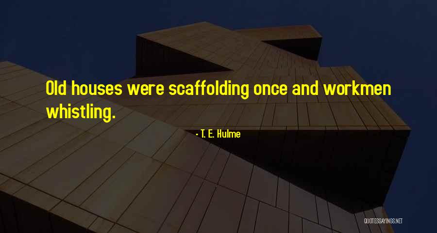 Scaffolding Scaffolding Quotes By T. E. Hulme Scaffolding Scaffolding Quotes By T. E. Hulme
