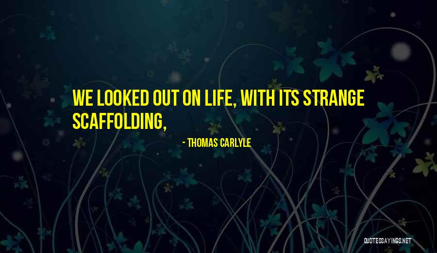 Scaffolding Scaffolding Quotes By Thomas Carlyle Scaffolding Scaffolding Quotes By Thomas Carlyle