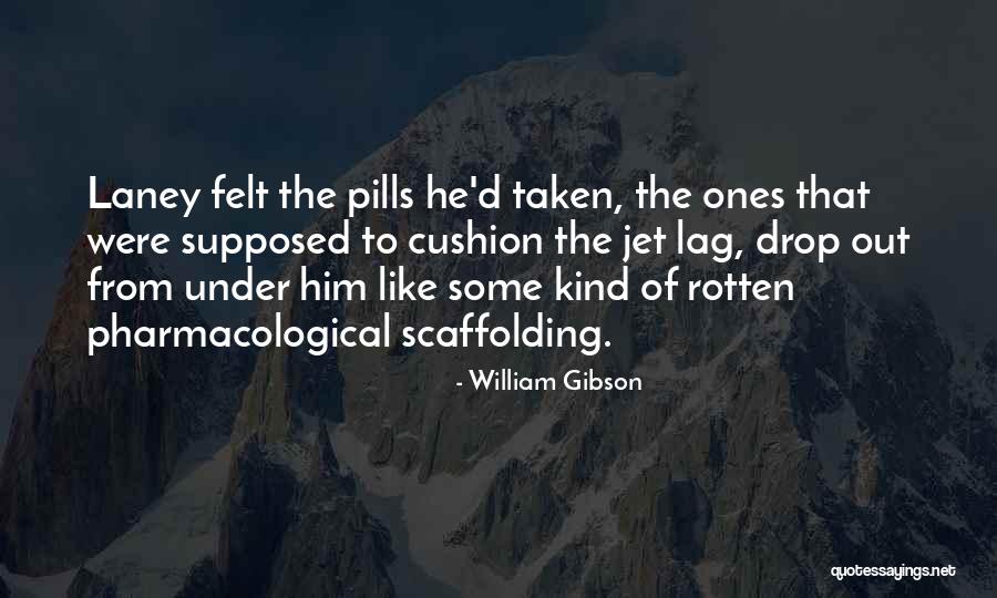 Scaffolding Scaffolding Quotes By William Gibson Scaffolding Scaffolding Quotes By William Gibson