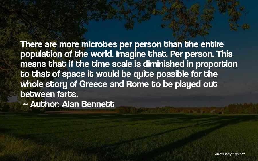 Scale And Proportion Quotes By Alan Bennett