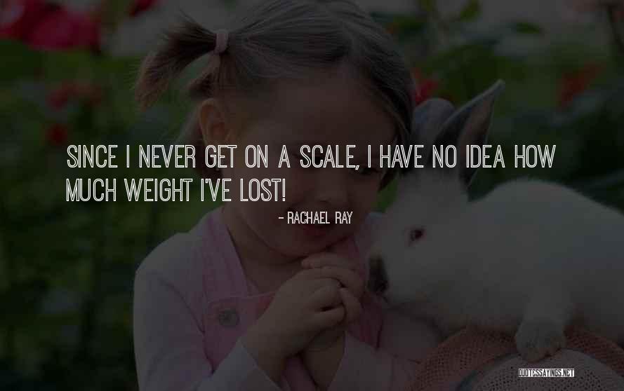 Scale Weight Quotes By Rachael Ray