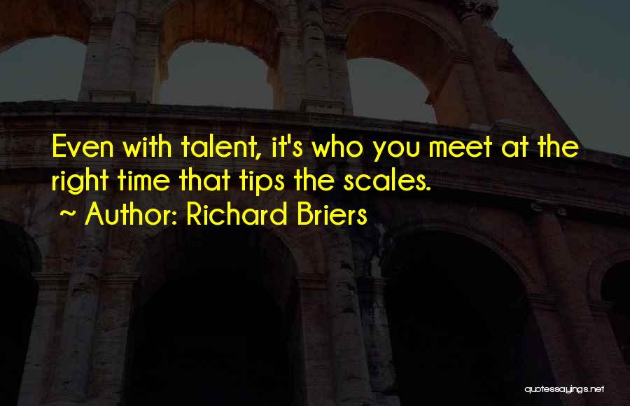 Scales Quotes By Richard Briers