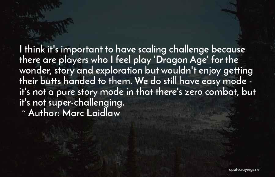 Scaling Quotes By Marc Laidlaw