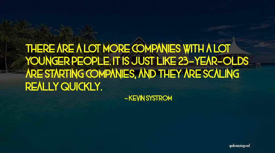 Scaling Up Quotes By Kevin Systrom Scaling Up Quotes By Kevin Systrom