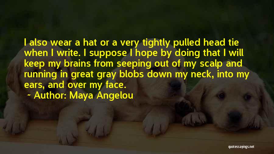 Scalp Quotes By Maya Angelou