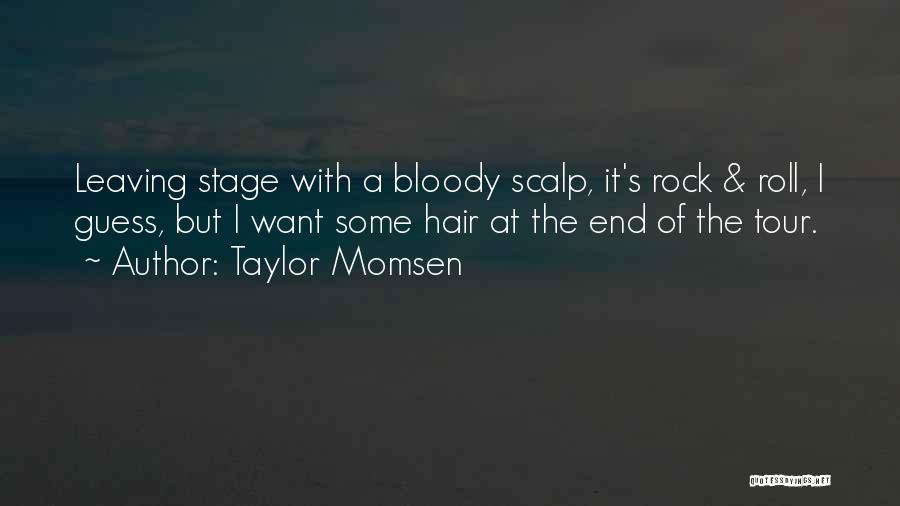 Scalp Quotes By Taylor Momsen