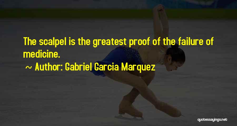 Scalpel Quotes By Gabriel Garcia Marquez