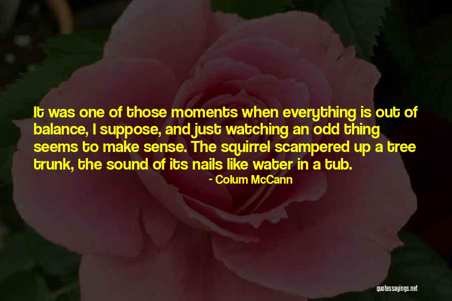Scampered Quotes By Colum McCann Scampered Quotes By Colum McCann