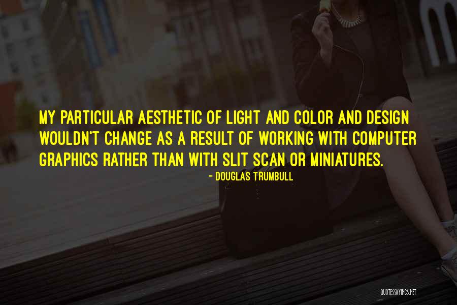 Scan Quotes By Douglas Trumbull Scan Quotes By Douglas Trumbull