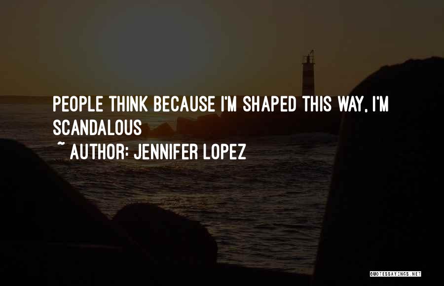 Scandalous Quotes By Jennifer Lopez