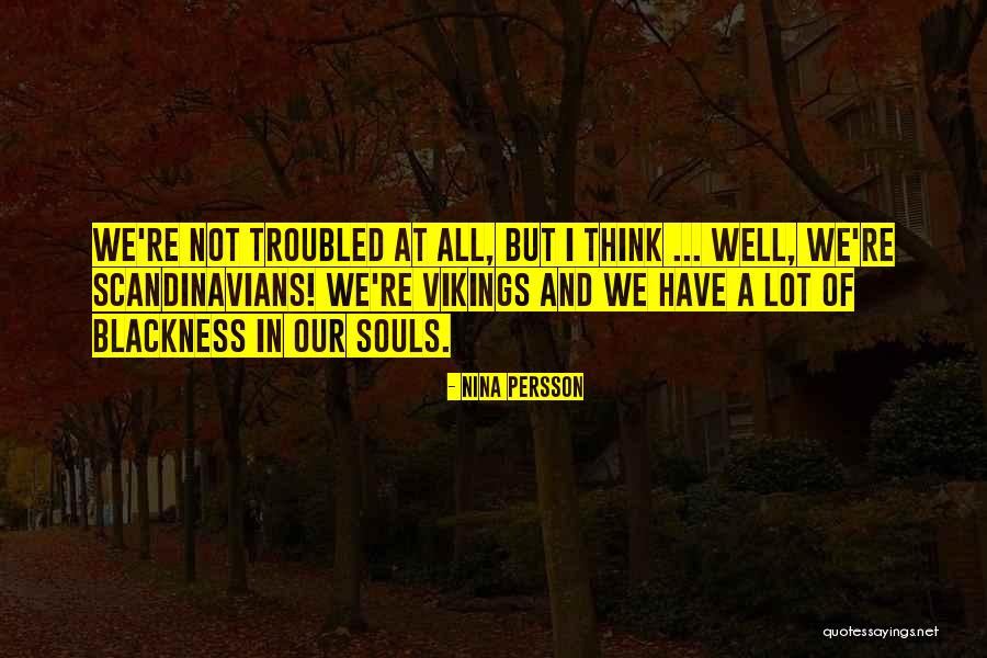 Scandinavians Quotes By Nina Persson Scandinavians Quotes By Nina Persson
