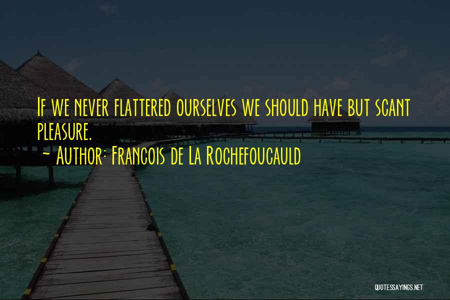 Scant Quotes By Francois De La Rochefoucauld