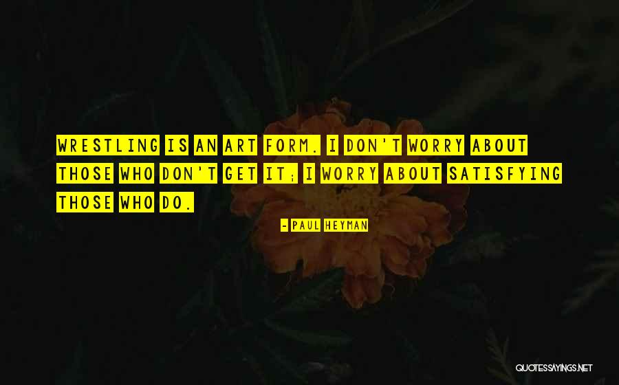Scanty Period Quotes By Paul Heyman Scanty Period Quotes By Paul Heyman