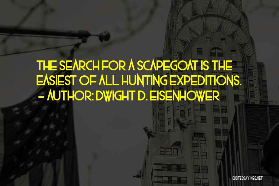 Scapegoat Quotes By Dwight D. Eisenhower