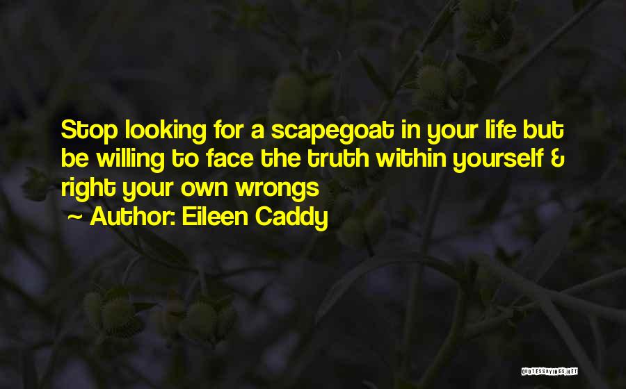 Scapegoat Quotes By Eileen Caddy