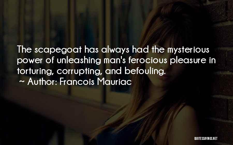 Scapegoat Quotes By Francois Mauriac