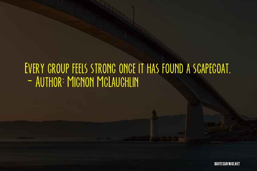 Scapegoat Quotes By Mignon McLaughlin