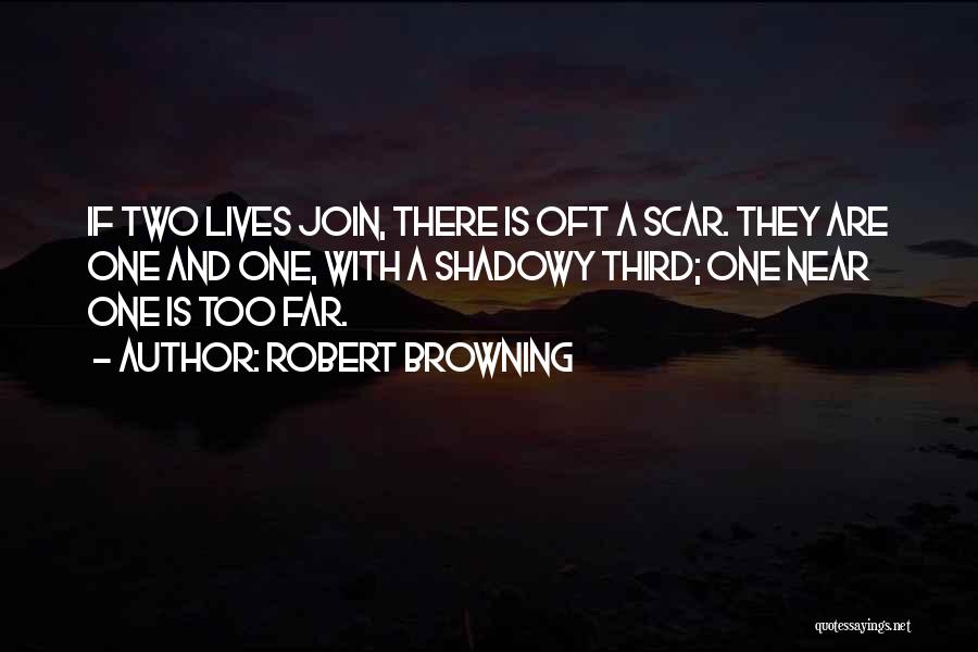 Scar Quotes By Robert Browning