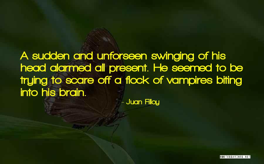 Scare Off Quotes By Juan Filloy Scare Off Quotes By Juan Filloy