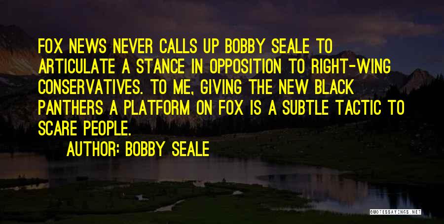 Scare Tactic Quotes By Bobby Seale