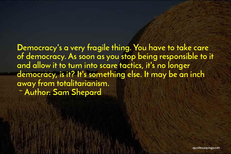 Scare Tactics Quotes By Sam Shepard