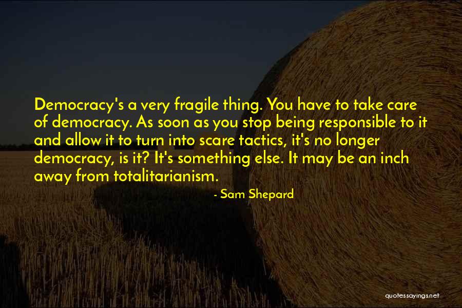 Scare Tactics Quotes By Sam Shepard