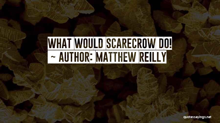 Scarecrow Matthew Reilly Quotes By Matthew Reilly